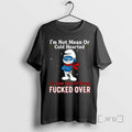 Trending Grouchy Smurf Im Not Mean Or Cold Hearted Im Just Sick Of Being Fucked