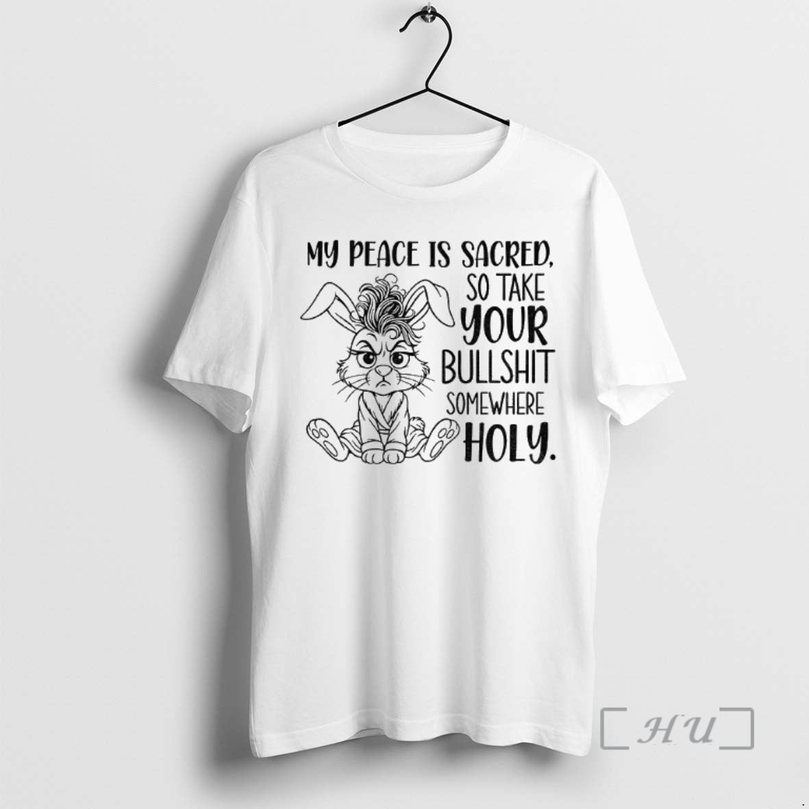 Trending Grumpy Rabbit My Peace Is Sacred So Take Your Bullshit Somewhere Holy Premium
