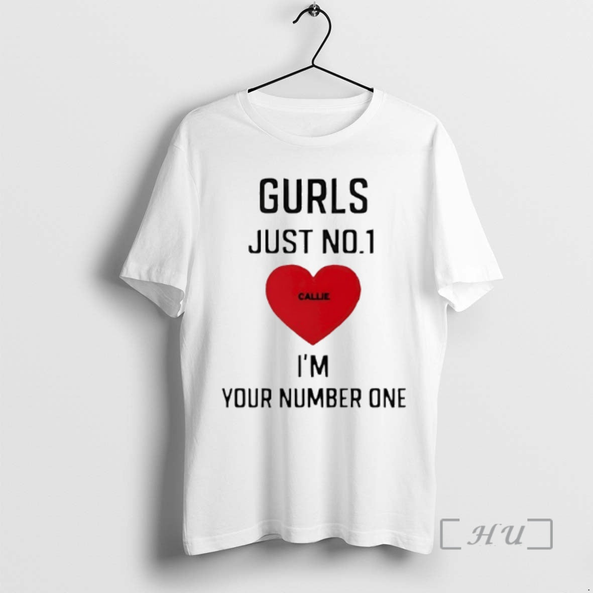 Trending Gurl Just No 1 Love Callie Im Your Number One Premium T Shirts Sweater