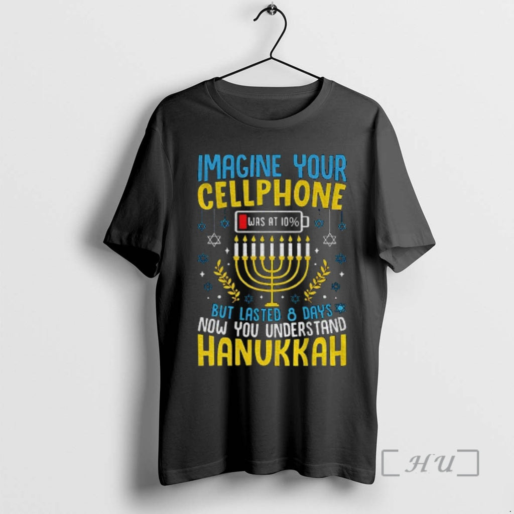 Trending Hanukkah Imagine Your Cellphone But Lasted 8 Days Now You Understand Hanukkah Premium