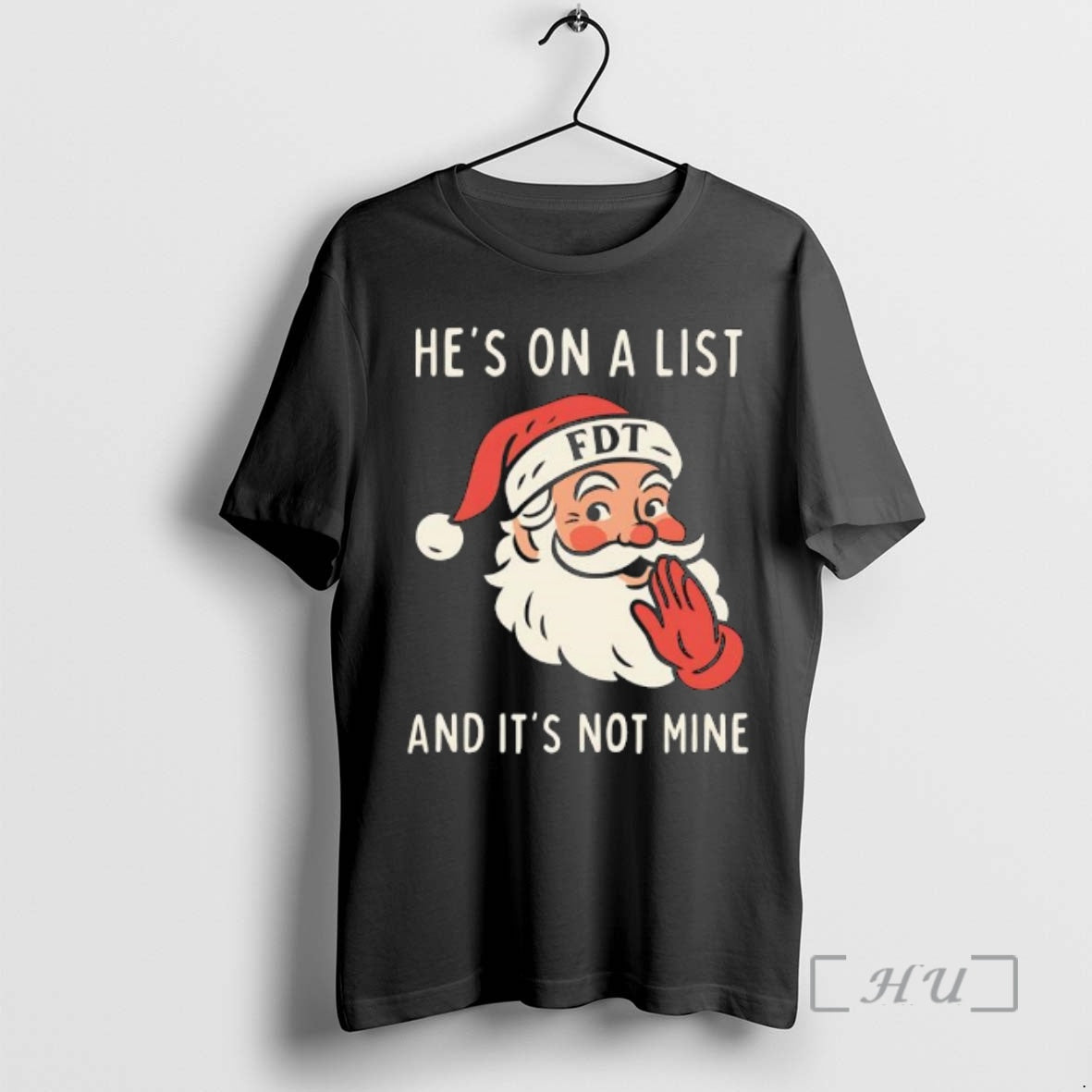 Trending Hes On A List Fdt And Its Not Mine Santa Hat Premium T Shirts