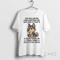 Trending Husky You Will Never Find Another Me Not Sure If Thats Good Thing Premium