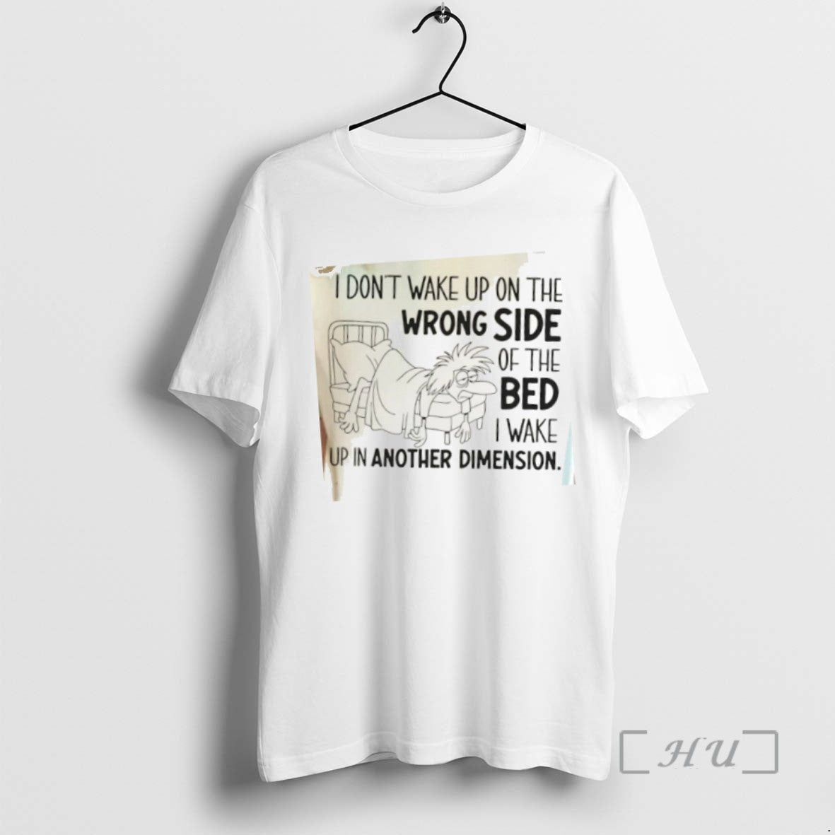 Trending I Dont Wake Up On The Wrong Side Of The Bed I Wake Up