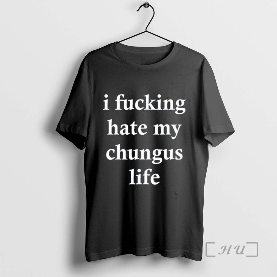 Trending I Fucking Hate My Chungus Life Tee Shirts Sweater