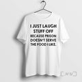 Trending I Just Laugh Stuff Off Because Prison Doesnt Serve The Food I Like Premium