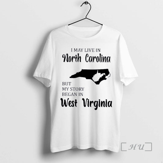 Trending I May Live In North Carolina But My Story Began In West Virginia Premium