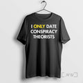 Trending I Only Date Conspiracy Theorists