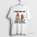 Trending I Squirt On Juicy Wieners Premium T Shirt Sweater