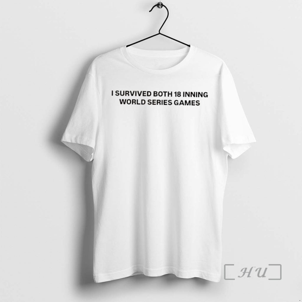 Trending I Survived Both 18 Inning World Series Games Tee Shirts Sweater