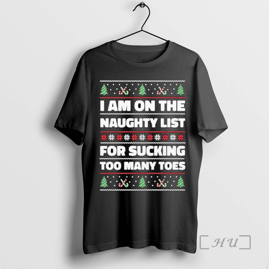 Trending I Am On The Naughty List For Sucking Too Many Toes Christmas Sweat