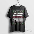 Trending I Am On The Naughty List For Sucking Too Many Toes Christmas Sweat