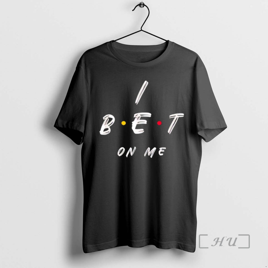 Trending I Bet On Me Tee Shirts Sweater