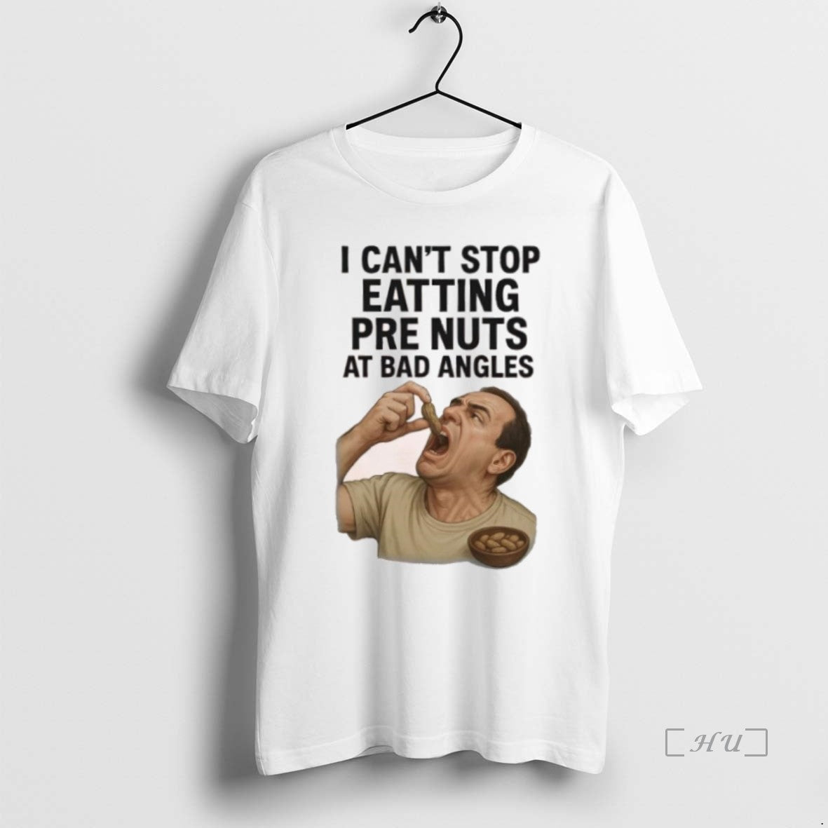 Trending I Cant Stop Eatting Pre Nuts At Bad Angles T Shirt Sweater