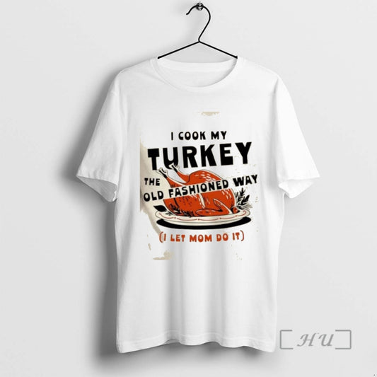 Trending I Cook My Turkey The Old Fashioned Way I Let My Mom Do It