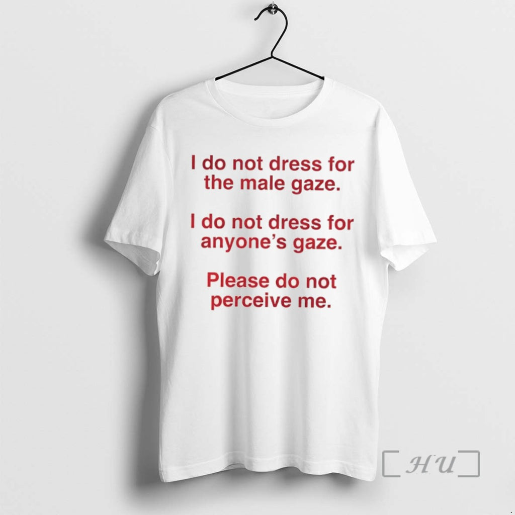 Trending I Do Not Dress For The Male Gaze I Do Not Dress For Anyones