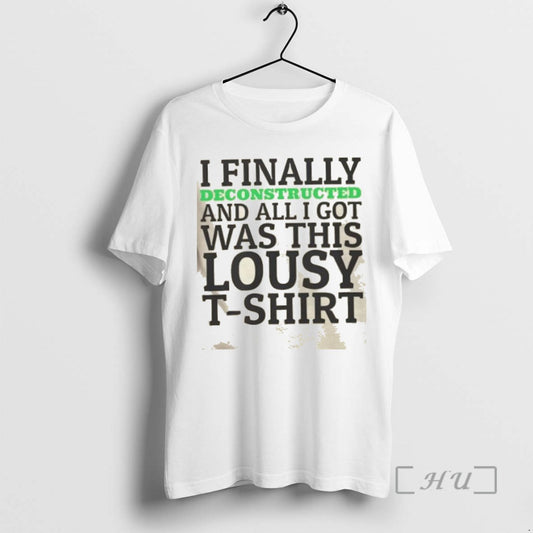 Trending I Finally Deconstructed And All I Got Was This Lousy