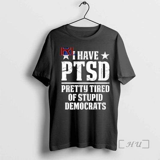 Trending I Have Ptsd Pretty Tired Of Stupid Democrats
