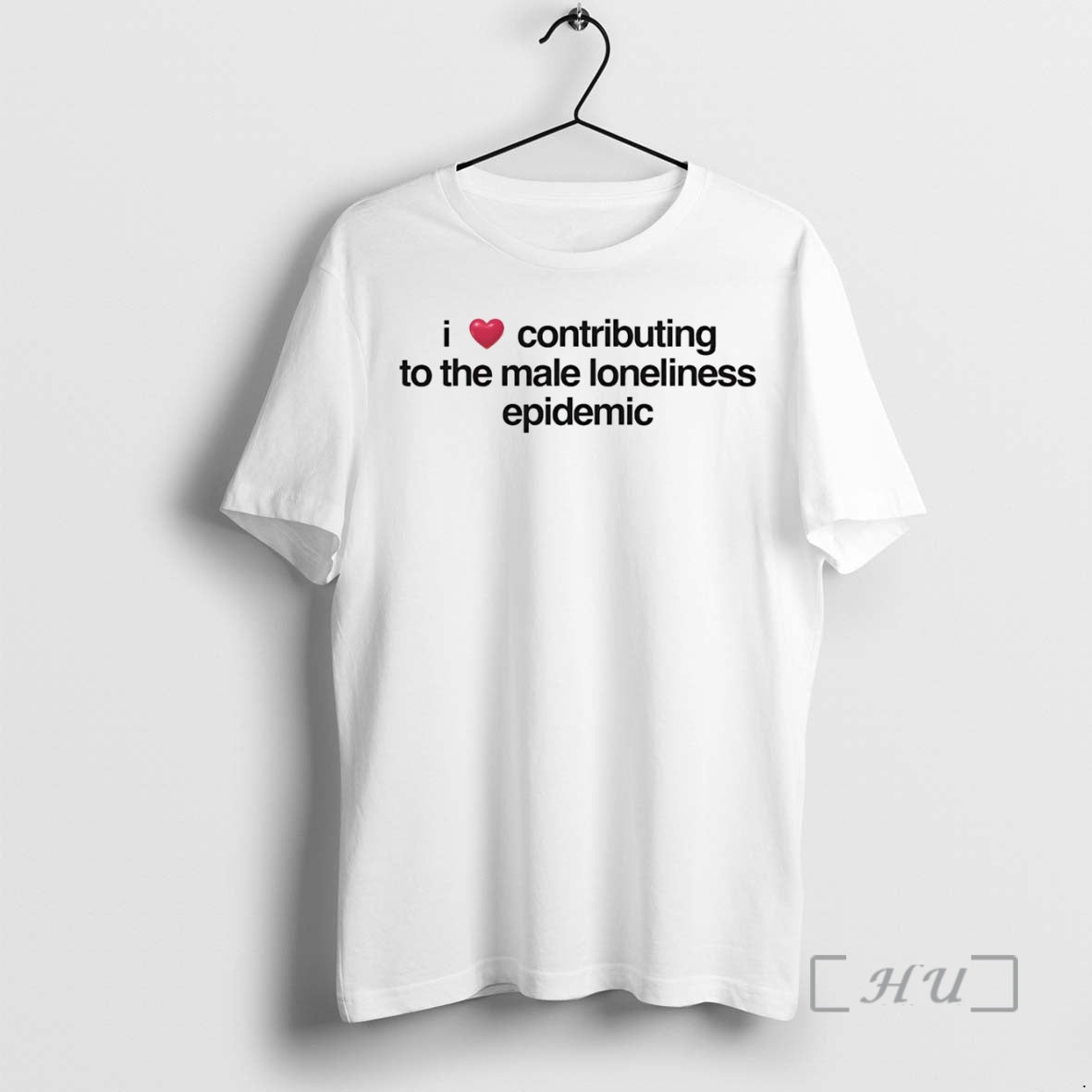 Trending I Love Contributing To The Male Loneliness Epidemic