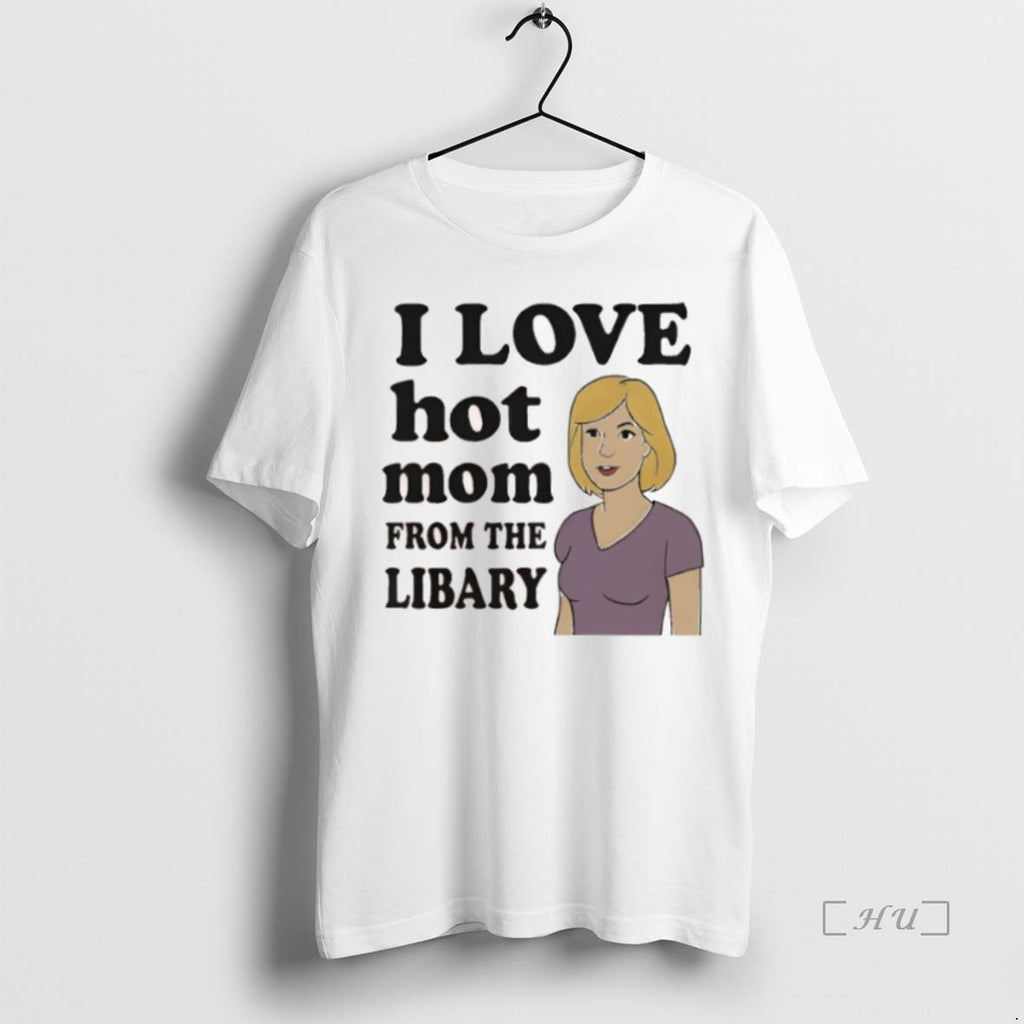 Trending I Love Hot Mom From The Libary T Shirt Sweater