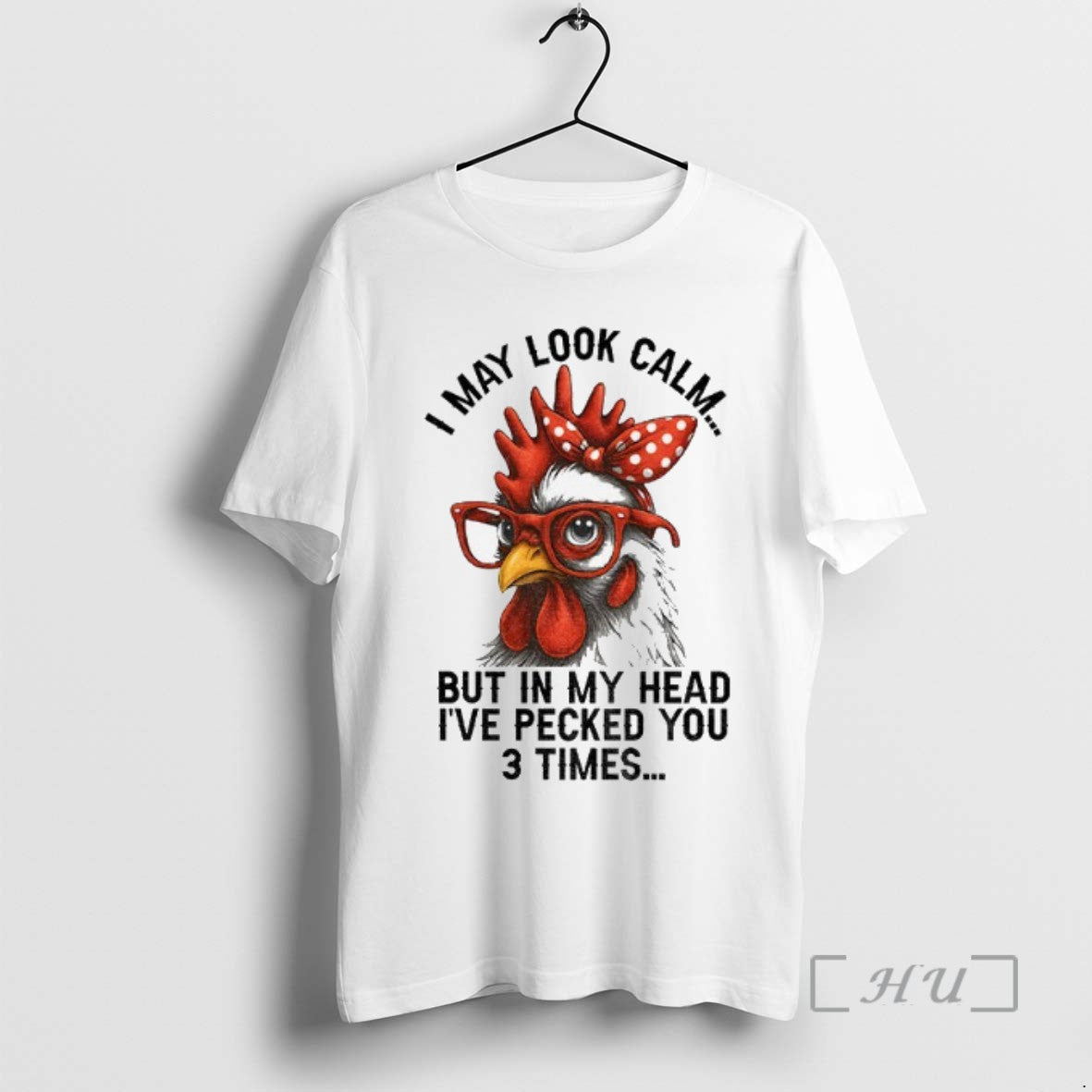 Trending I May Look Calm But In My Head Ive Pecked You Three Times Funny