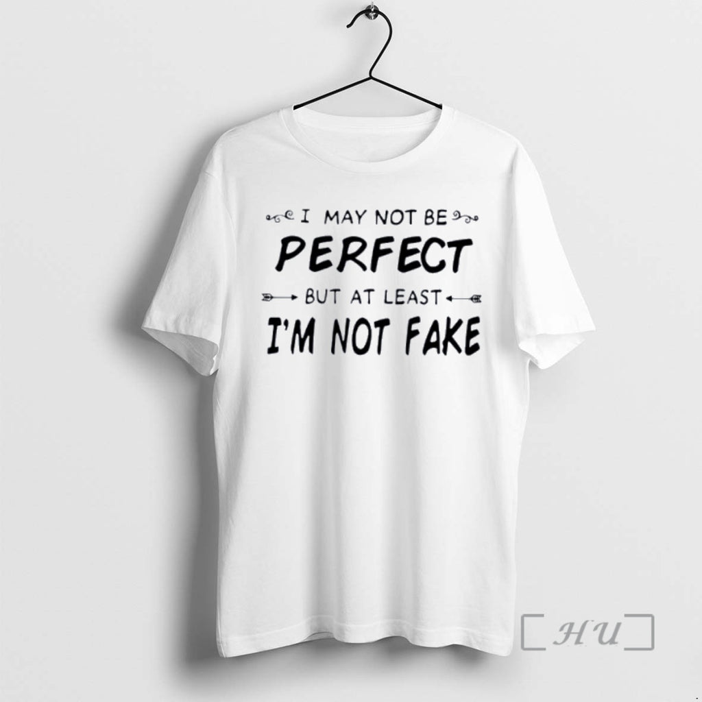 Trending I May Not Be Perfect But At Least Im Not Premium T Shirt Sweater