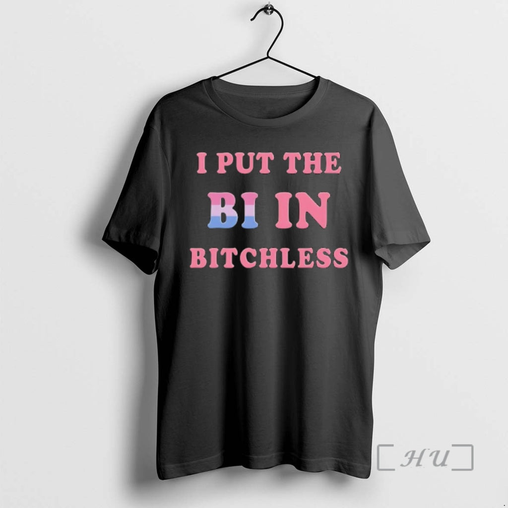 Trending I Put The Bi In Bitchless Premium T Shirt Sweater