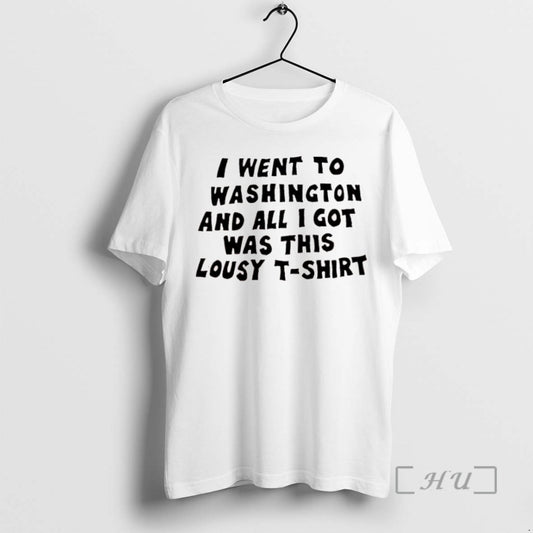 Trending I Went To Washington And All I Got Was This Lousy T Shirts Sweater