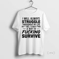 Trending I Will Always Struggle Throughout My Life But I Always Find A Way To