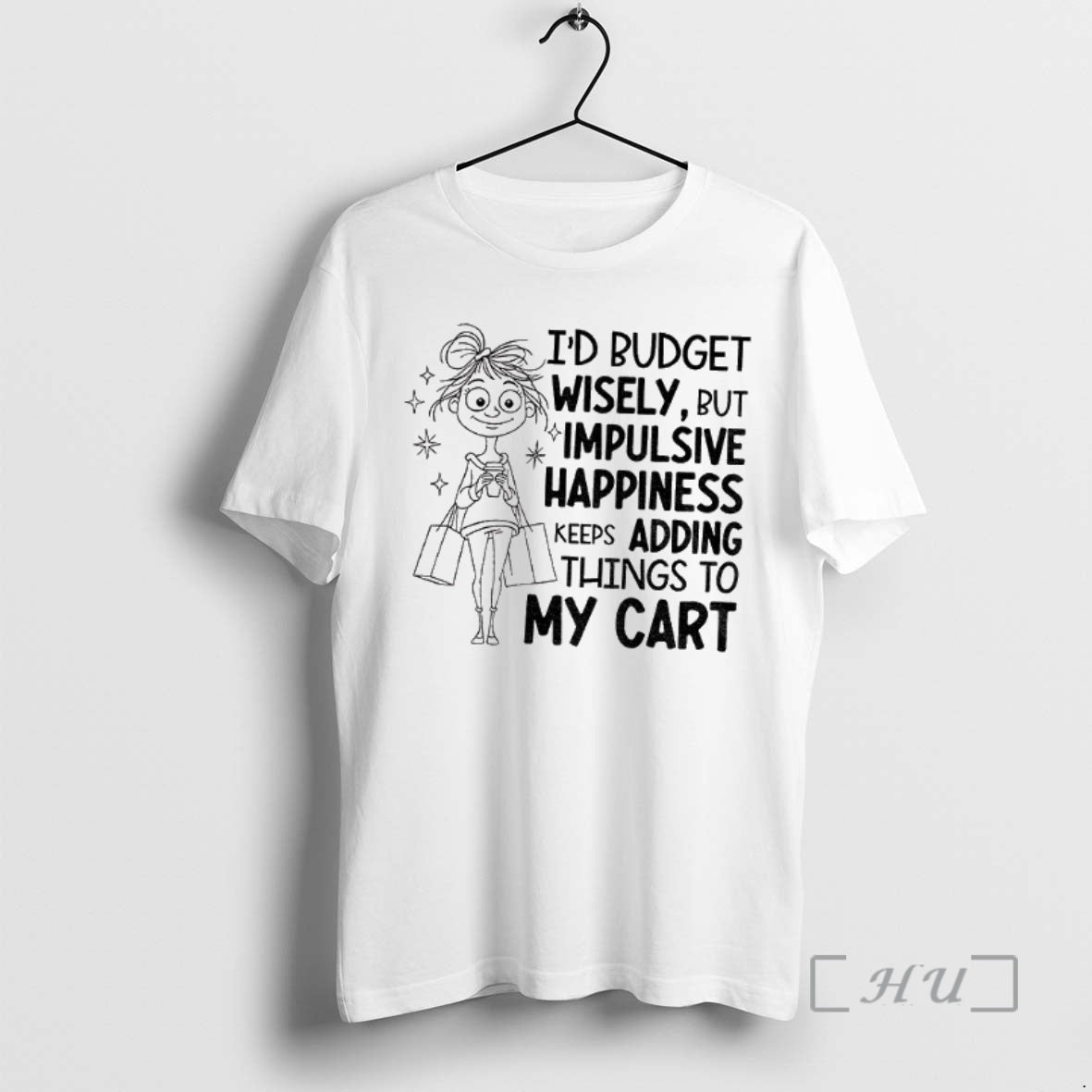 Trending Id Budget Wisely But Happiness Keeps Adding Things To My Cart Premium T Shirts