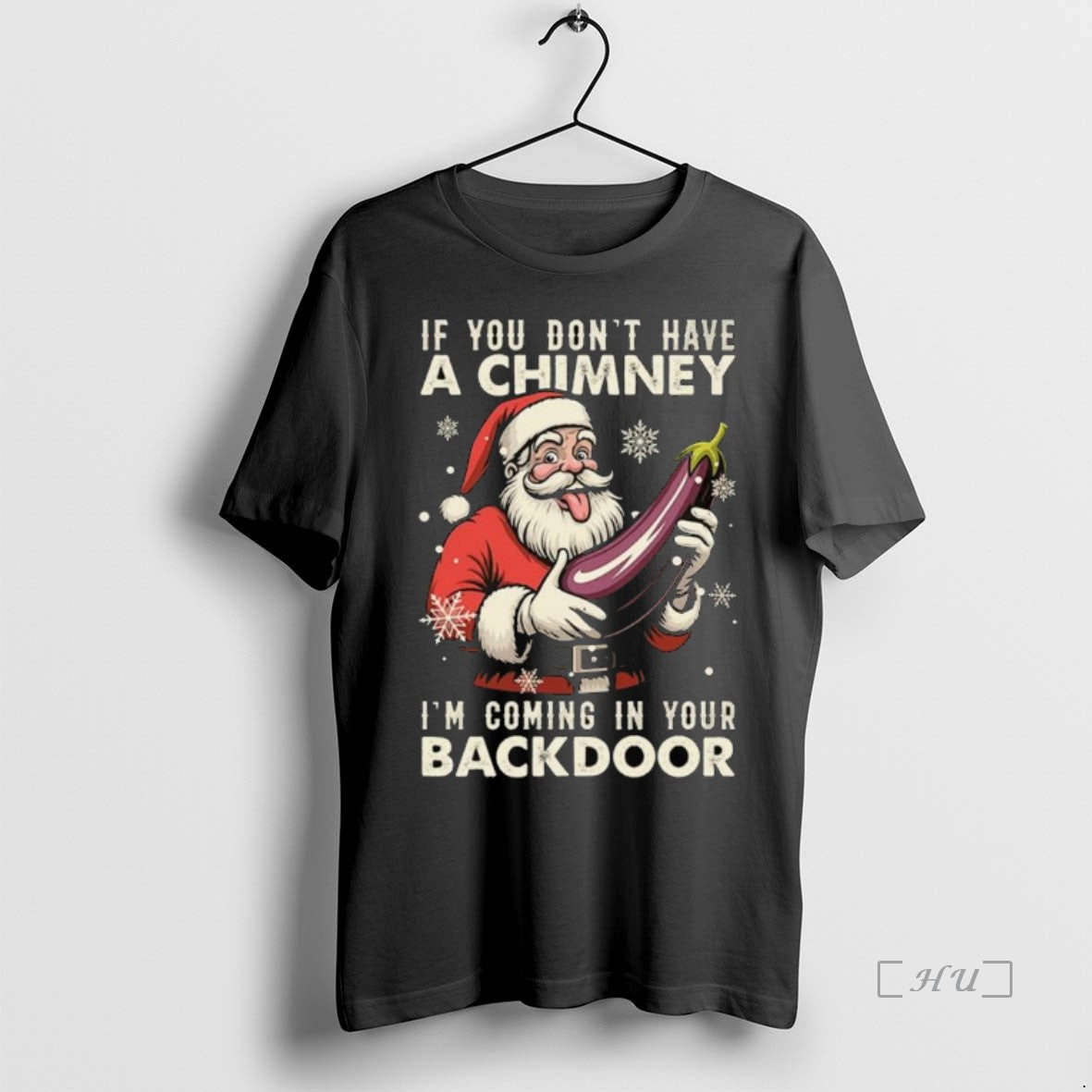 Trending If You Dont Have A Chimney Im Coming In Your Backdoor Santa Claus Christmas