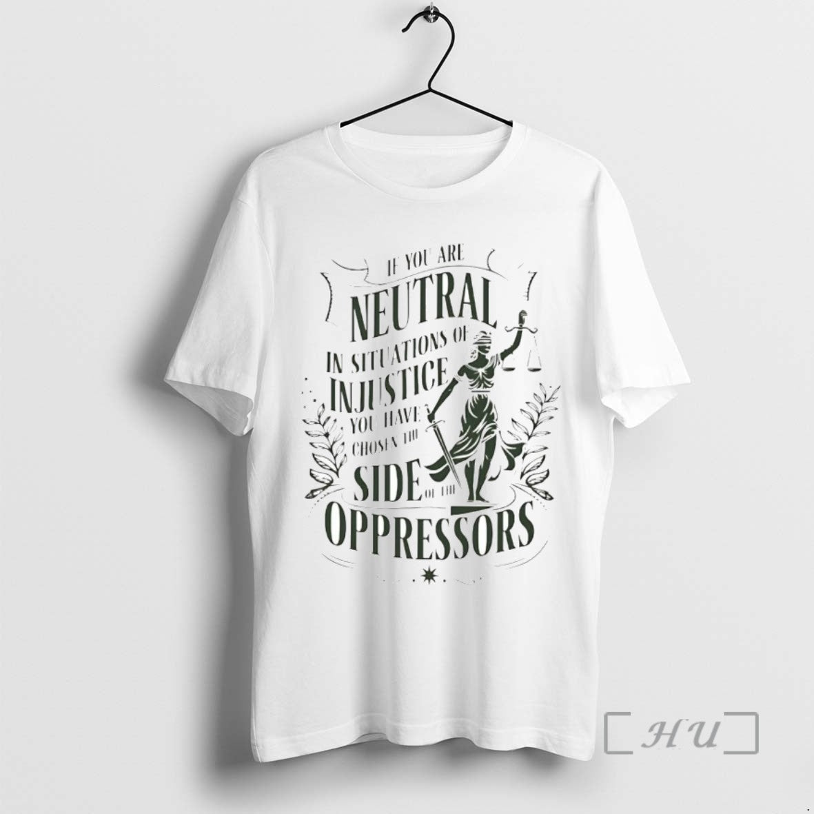 Trending If You Are Neutral In Situations Of Injustice Side Of The Oppressors Tee Shirts