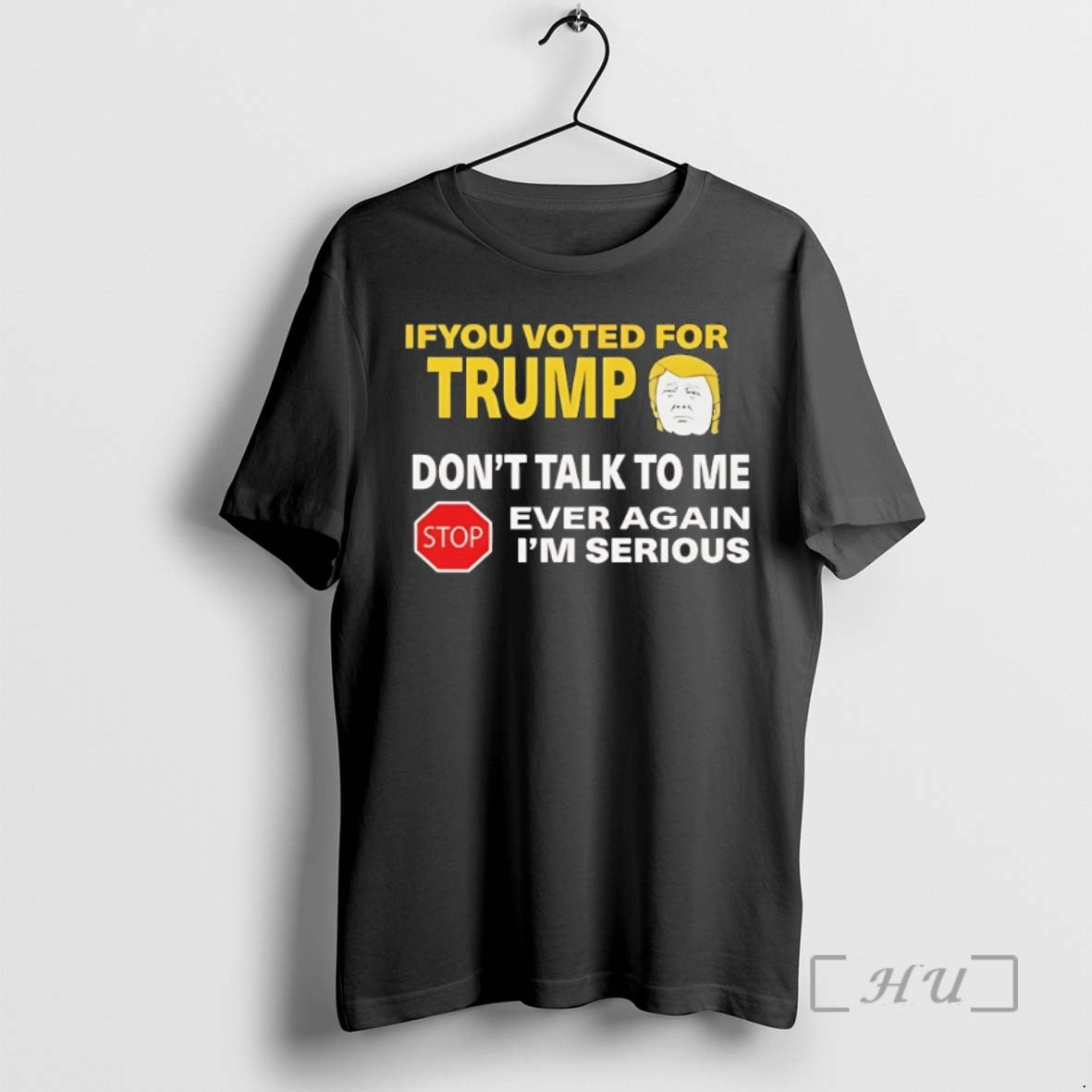 Trending If You Voted For Trump Dont Talk To Me Ever Again T Shirts Sweater