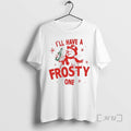 Trending Ill Have A Frosty One Merry Christmas Premium T Shirt Sweater