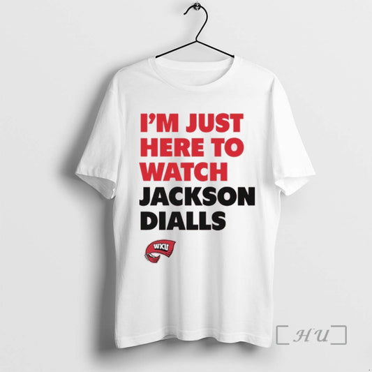 Trending Im Just Here To Watch Jackson Dialls Game Day Western Kentucky Hilltoppers T Shirts