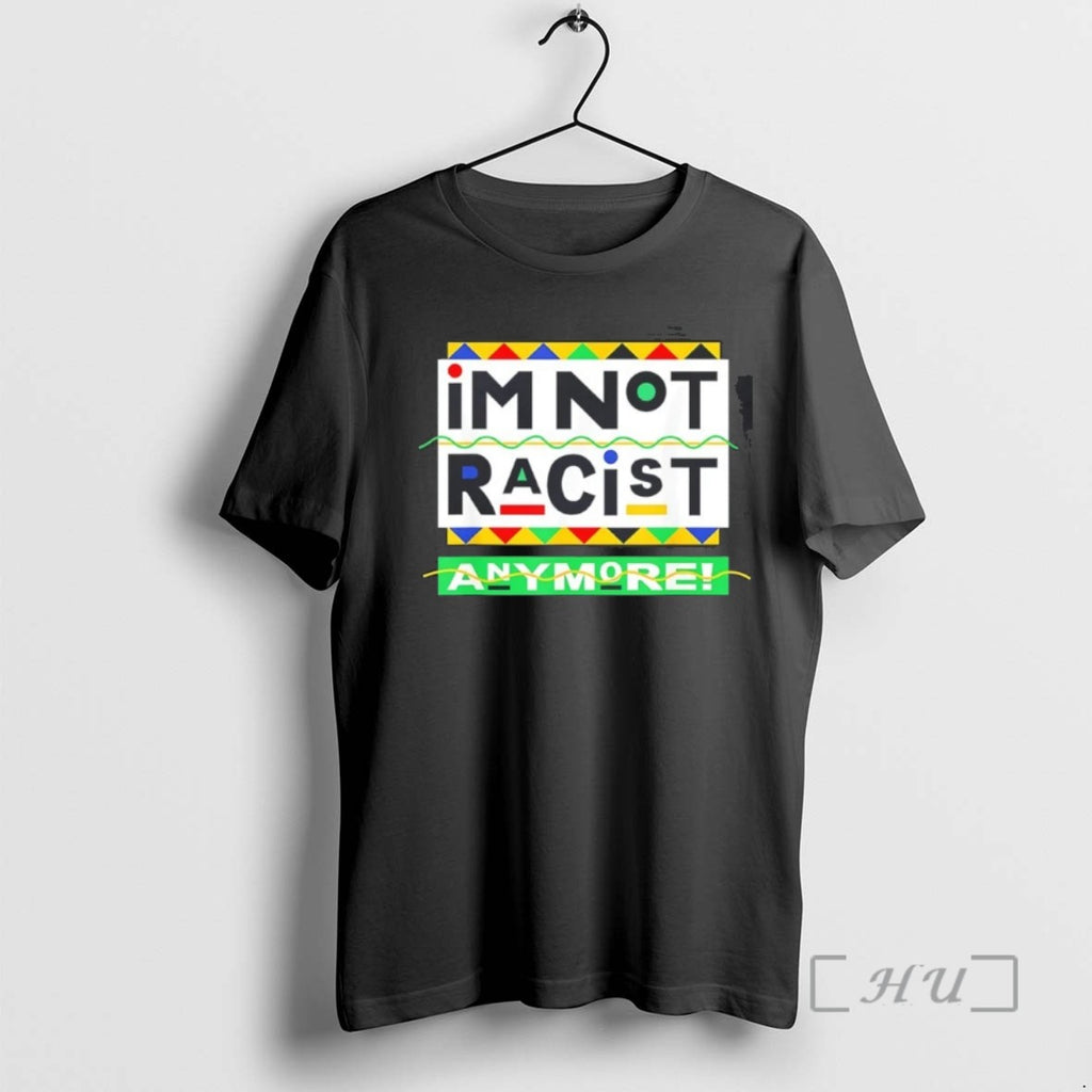 Trending Im Not Racist Anymore