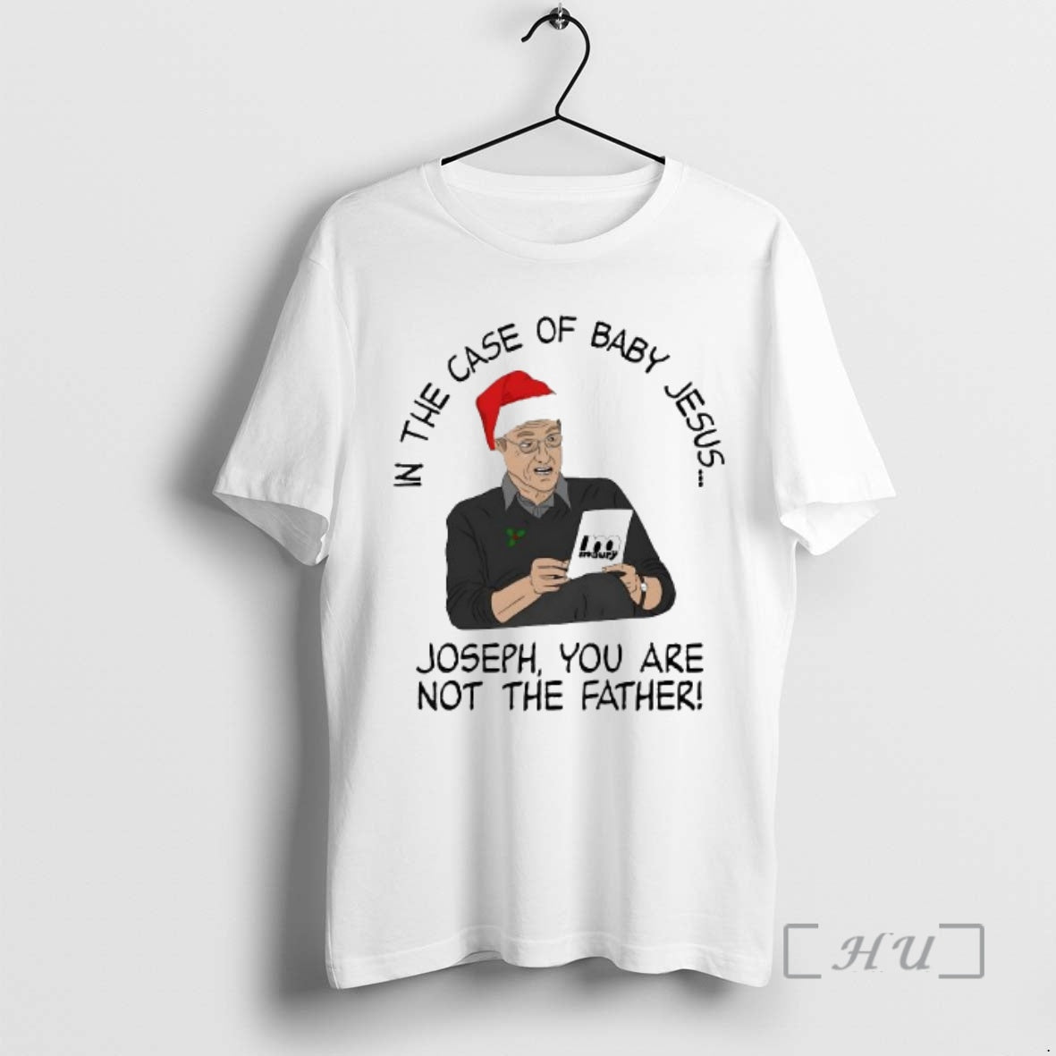 Trending In The Case Of Baby Jesus Joseph You Are Not He Father Premium