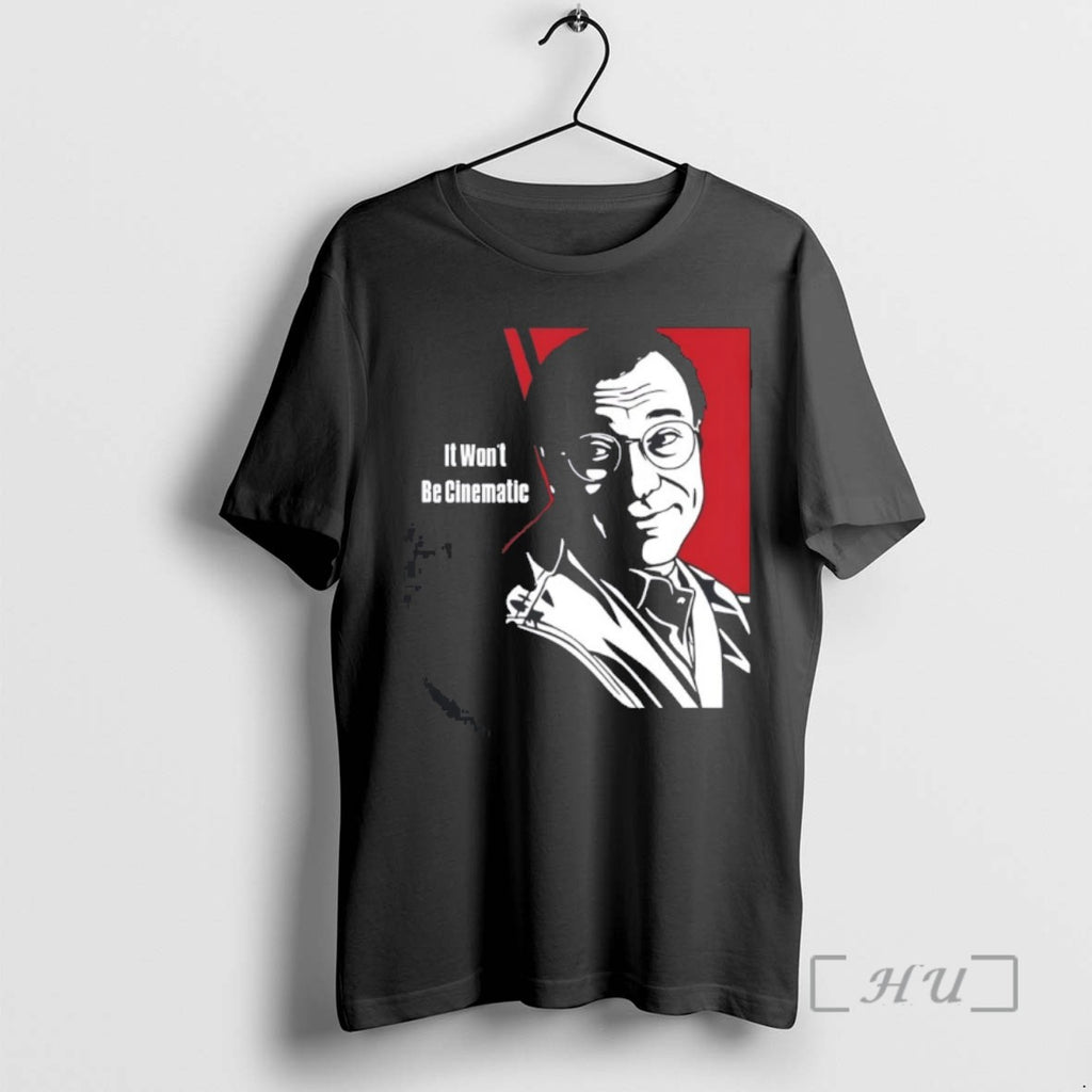 Trending It Wont Be Cinematic