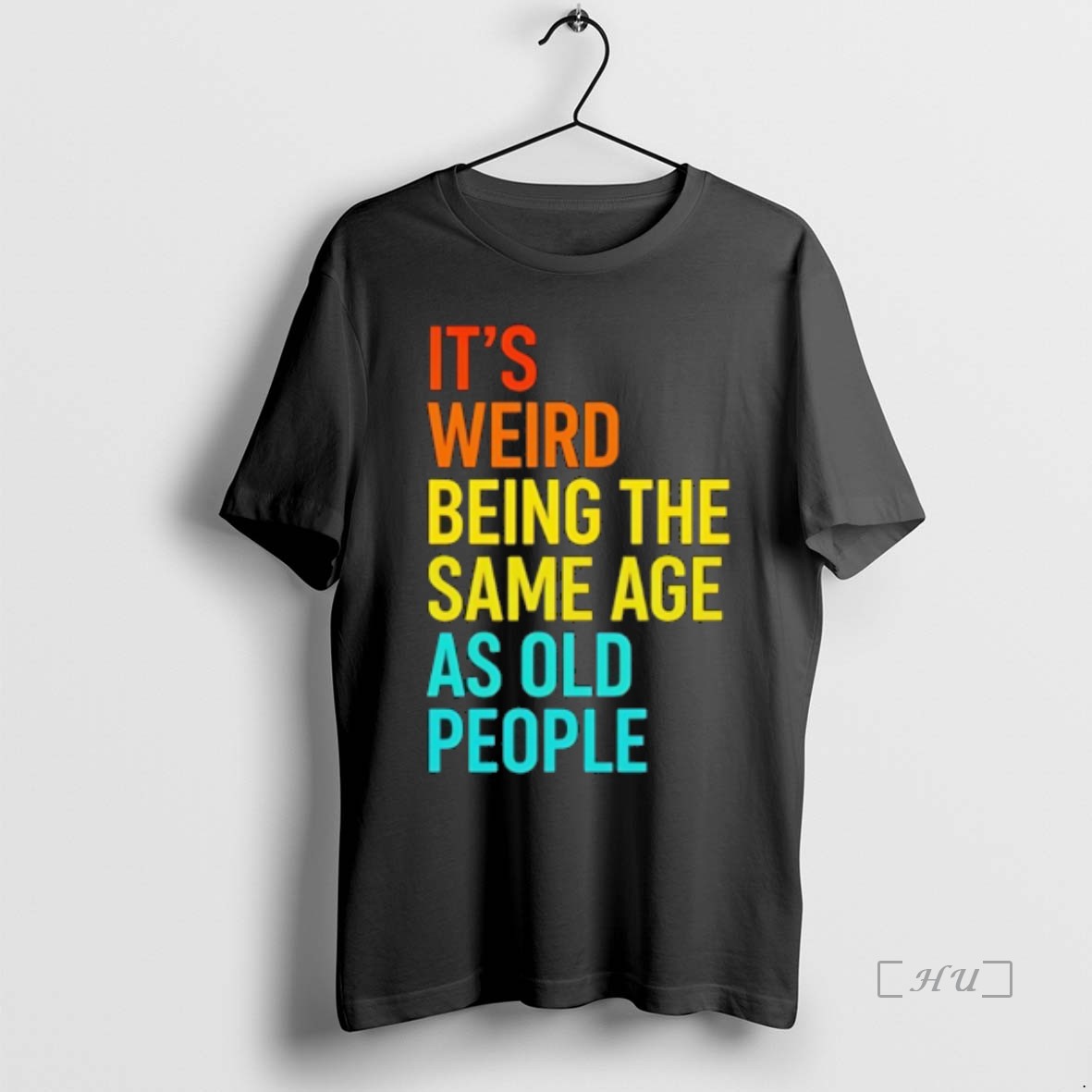 Trending Its Weird Being The Same Age As Old People T Shirt Sweater