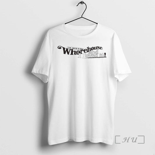 Trending Ive Been To The Whorehouse And I Loved It