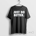 Trending Just Do Better Premium T Shirt Sweater