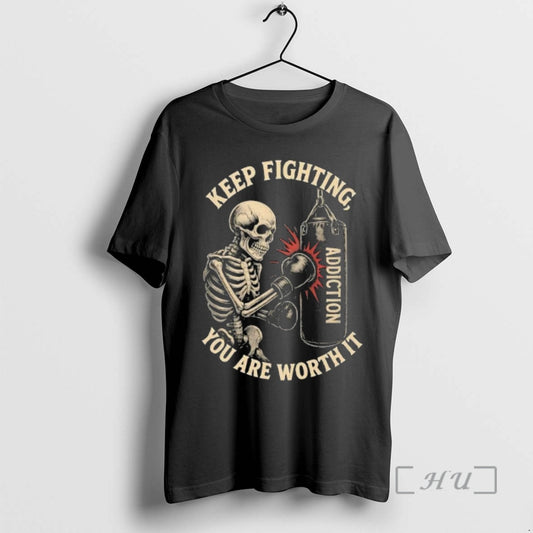 Trending Keep Fighting You Are Worth It Skeleton Boxing Addiction