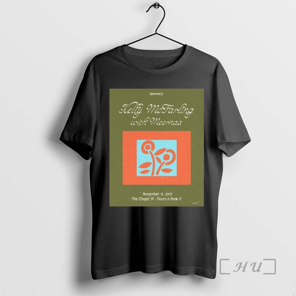 Trending Kelly Mcfarling With Meernaa November 15 2025 The Chapel San Francisco Tour T Shirts