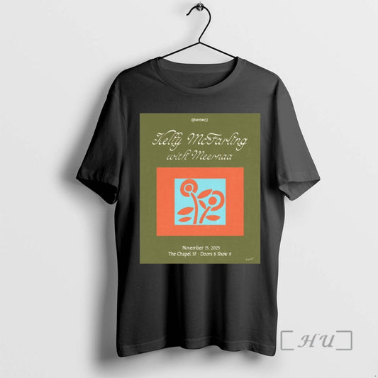 Trending Kelly Mcfarling With Meernaa November 15 2025 The Chapel San Francisco Tour T Shirts