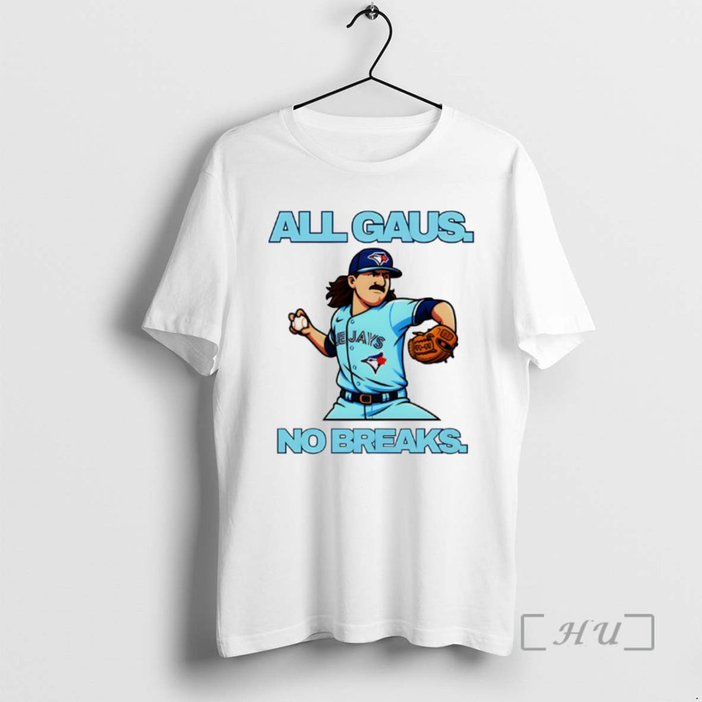 Trending Kevin Gausman All Gaus No Brakes Toronto Blue Jays Baseball American League Tee Shirts