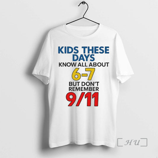 Trending Kids These Days Know All About 6 7 But Dont Remember 9 11 Premium