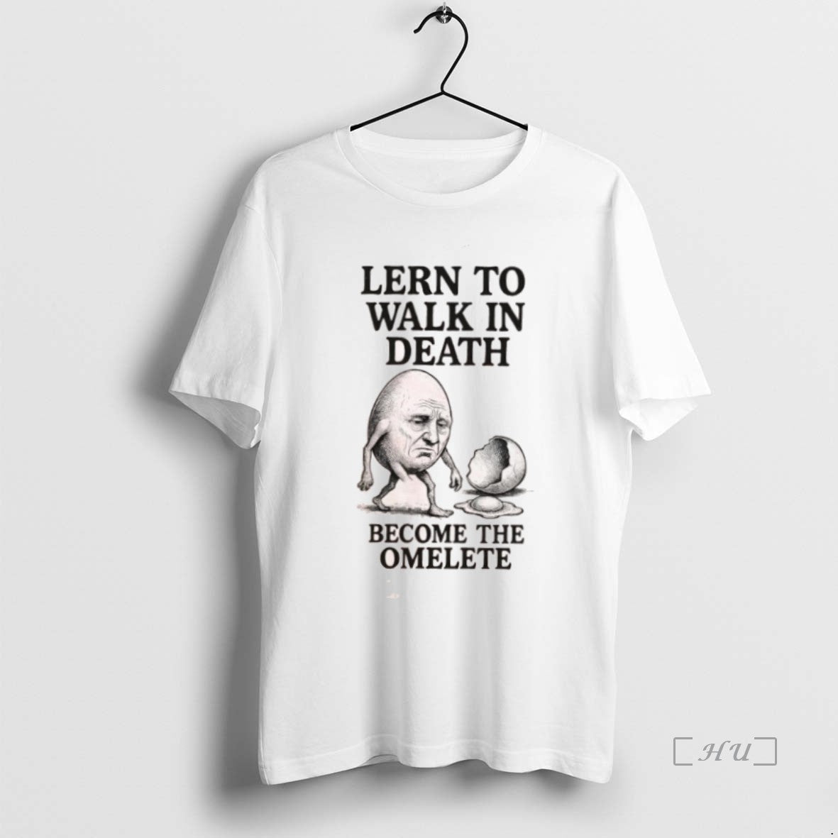 Trending Lern To Walk In Death Become The Omelete T Shirt Sweater