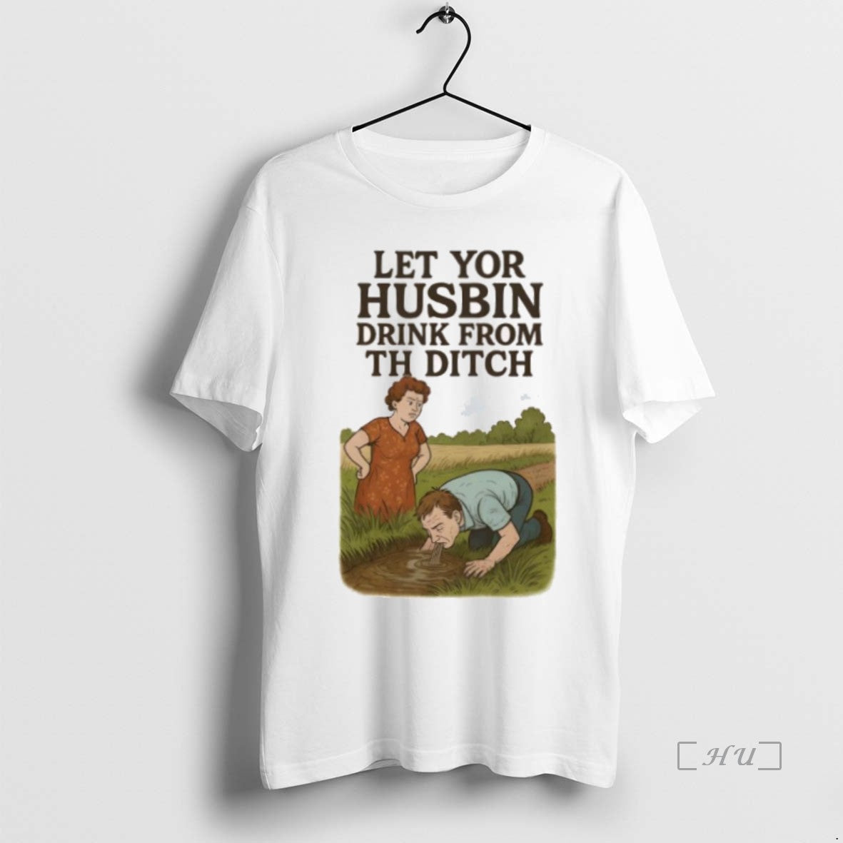Trending Let Yor Husbin Drink From Th Ditch T Shirt Sweater