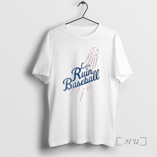 Trending Lets Ruin Baseball Los Angeles Dodgers Mlb Baseball 2025 Tee Shirts Sweater