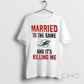 Trending Married To The Game And Its Killing Me Miami Dolphins Premium T Shirt Sweater
