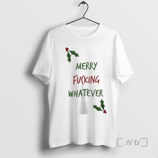 Trending Merry Fcking Whatever Christmas Tee Shirts Sweater